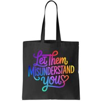 Let Them Misunderstand You Funny Mental Health Bag