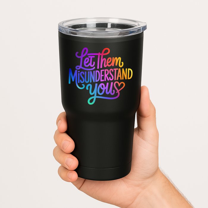 Let Them Misunderstand You Funny Mental Health Tumbler