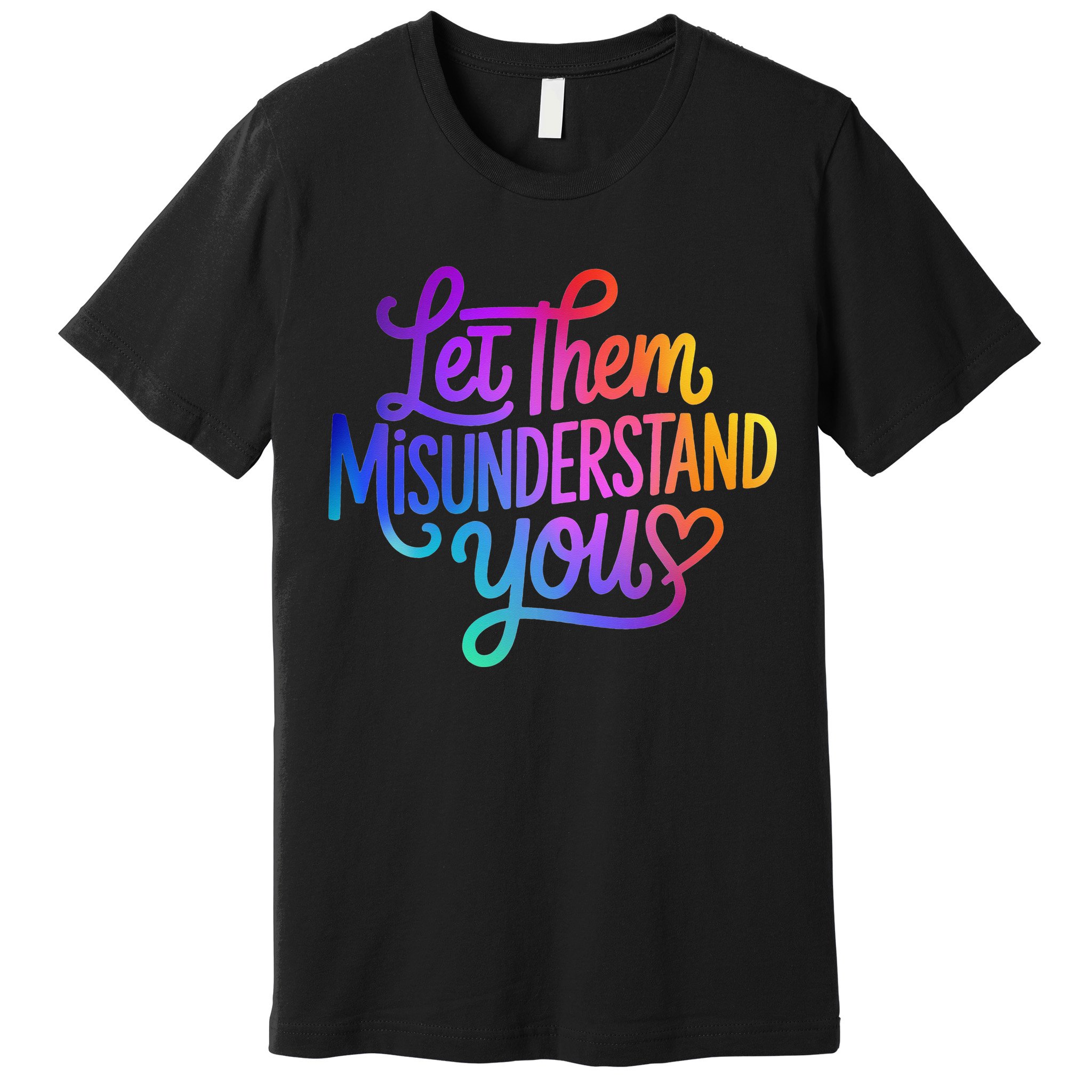 Let Them Misunderstand You Funny Mental Health Premium T-Shirt