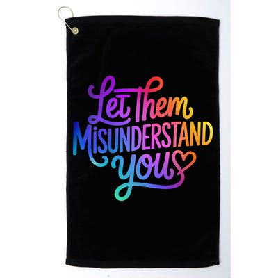 Let Them Misunderstand You Funny Mental Health Golf Towel
