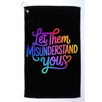 Let Them Misunderstand You Funny Mental Health Golf Towel