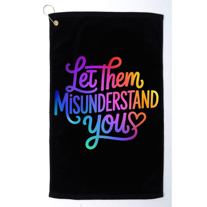 Let Them Misunderstand You Funny Mental Health Golf Towel