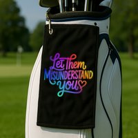 Let Them Misunderstand You Funny Mental Health Golf Towel