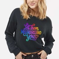 Let Them Misunderstand You Funny Mental Health Cropped Pullover Crew
