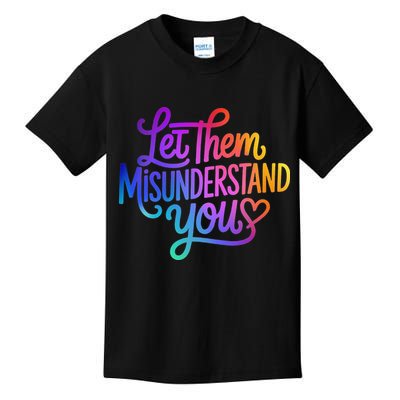 Let Them Misunderstand You Funny Mental Health Kids T-Shirt