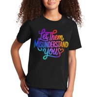 Let Them Misunderstand You Funny Mental Health Kids T-Shirt
