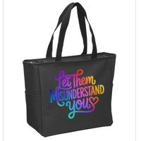 Let Them Misunderstand You Funny Mental Health Zip Tote Bag