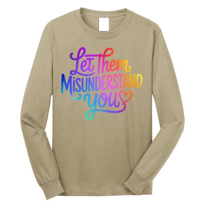 Let Them Misunderstand You Funny Mental Health Long Sleeve Shirt