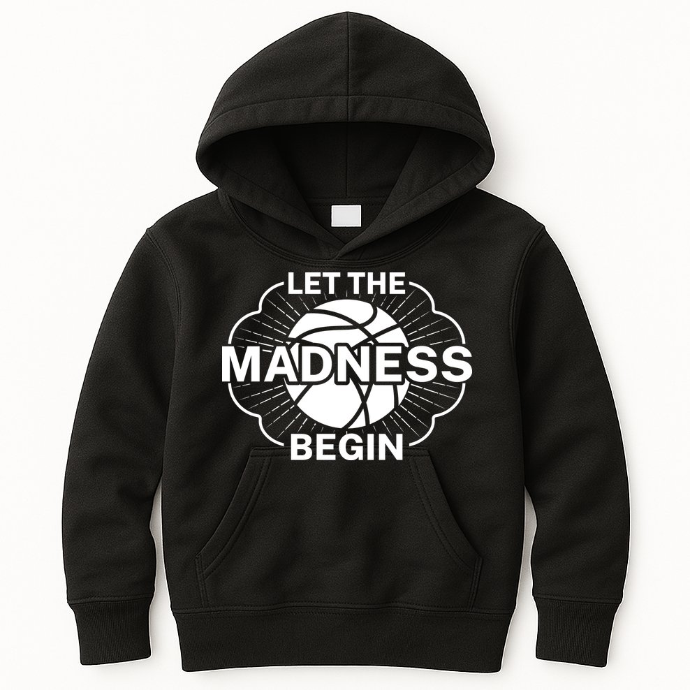 Let The Madness Begin March Madness Kids Hoodie