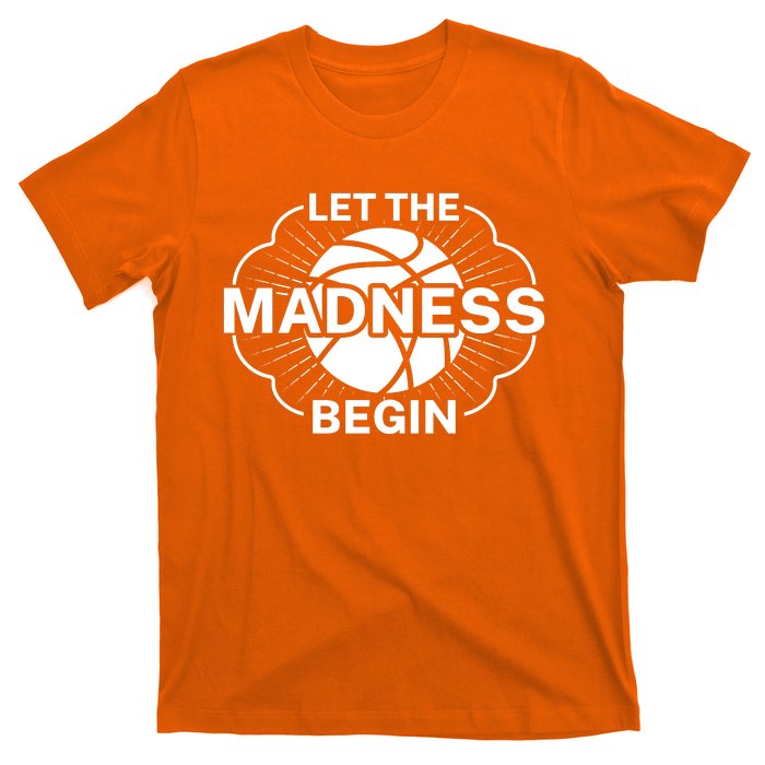 Let The Madness Begin March Madness T-Shirt