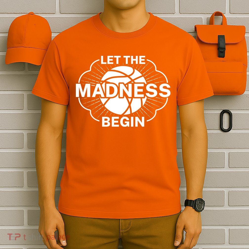 Let The Madness Begin March Madness T-Shirt