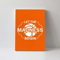 Let The Madness Begin March Madness Canvas