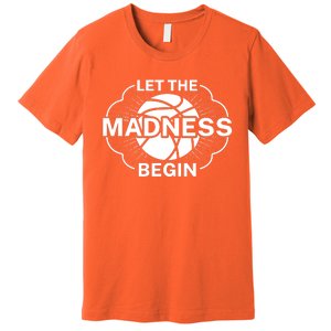 Let The Madness Begin March Madness Premium T-Shirt