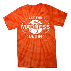 Let The Madness Begin March Madness Tie-Dye T-Shirt