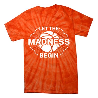 Let The Madness Begin March Madness Tie-Dye T-Shirt