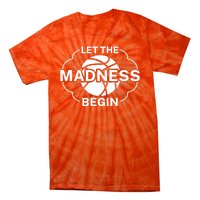 Let The Madness Begin March Madness Tie-Dye T-Shirt