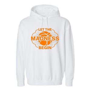 Let The Madness Begin March Madness Garment-Dyed Fleece Hoodie