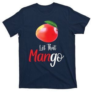 Let That ManGo T-Shirt