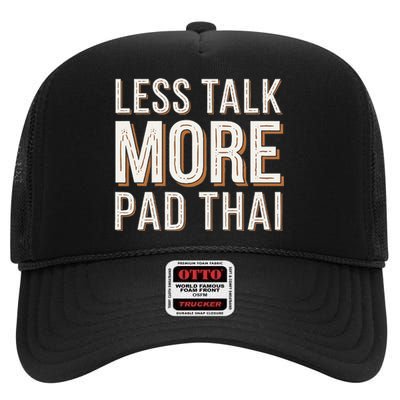 Less Talk More Pad Thai Funny Humor Food Text Joke High Crown Mesh Back Trucker Hat