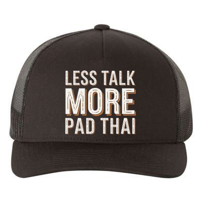 Less Talk More Pad Thai Funny Humor Food Text Joke Yupoong Adult 5-Panel Trucker Hat