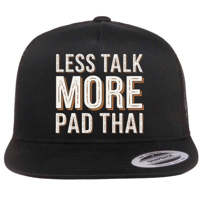 Less Talk More Pad Thai Funny Humor Food Text Joke Flat Bill Trucker Hat