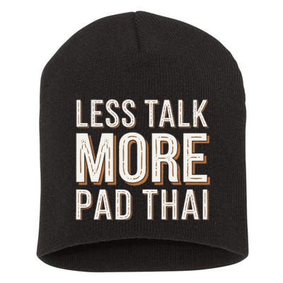 Less Talk More Pad Thai Funny Humor Food Text Joke Short Acrylic Beanie