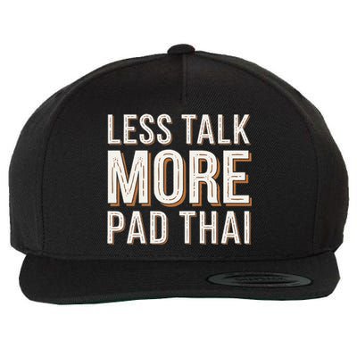 Less Talk More Pad Thai Funny Humor Food Text Joke Wool Snapback Cap