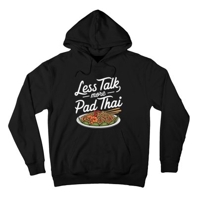 Less Talk More Pad Thai Funny Humor Food Text Joke Hoodie