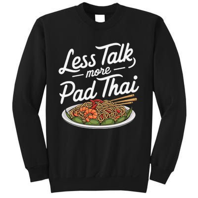 Less Talk More Pad Thai Funny Humor Food Text Joke Sweatshirt