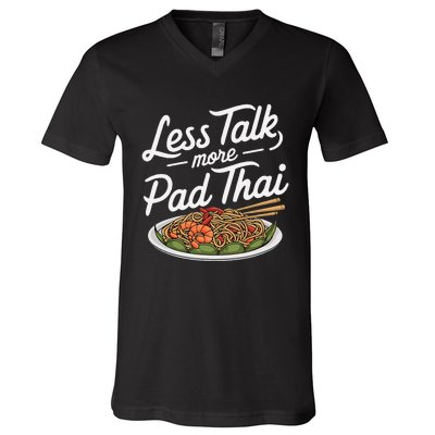 Less Talk More Pad Thai Funny Humor Food Text Joke V-Neck T-Shirt