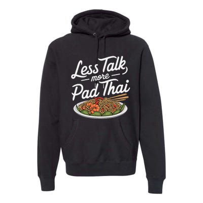 Less Talk More Pad Thai Funny Humor Food Text Joke Premium Hoodie