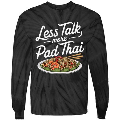 Less Talk More Pad Thai Funny Humor Food Text Joke Tie-Dye Long Sleeve Shirt