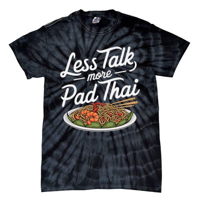 Less Talk More Pad Thai Funny Humor Food Text Joke Tie-Dye T-Shirt