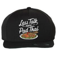 Less Talk More Pad Thai Funny Humor Food Text Joke Wool Snapback Cap