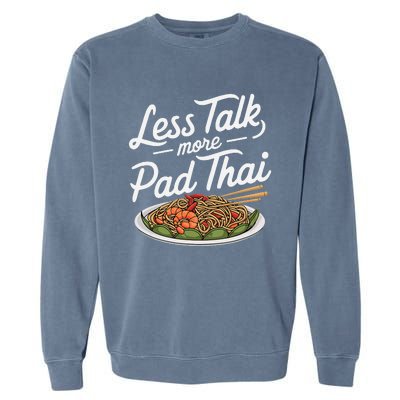 Less Talk More Pad Thai Funny Humor Food Text Joke Garment-Dyed Sweatshirt