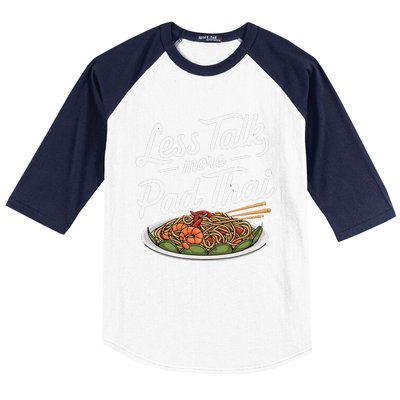 Less Talk More Pad Thai Funny Humor Food Text Joke Baseball Sleeve Shirt