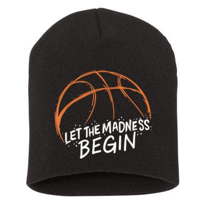 Let The Madness Begin I Funny Basketball Season Short Acrylic Beanie