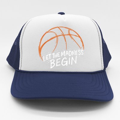 Let The Madness Begin I Funny Basketball Season Trucker Hat