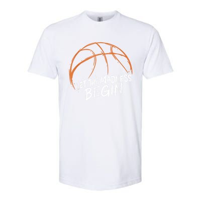 Let The Madness Begin I Funny Basketball Season Softstyle® CVC T-Shirt