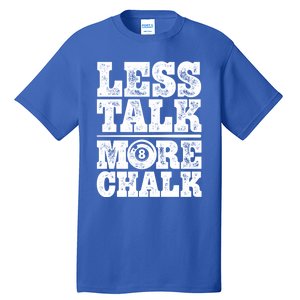 Less Talk More Chalk Funny Pool Billiards Player 8 Ball Gift Tall T-Shirt