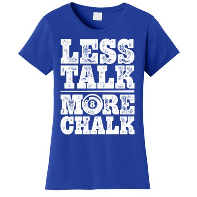 Less Talk More Chalk Funny Pool Billiards Player 8 Ball Gift Women's T-Shirt