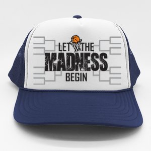 Let The Madness Begin College March Brackets Tournament Gift Trucker Hat