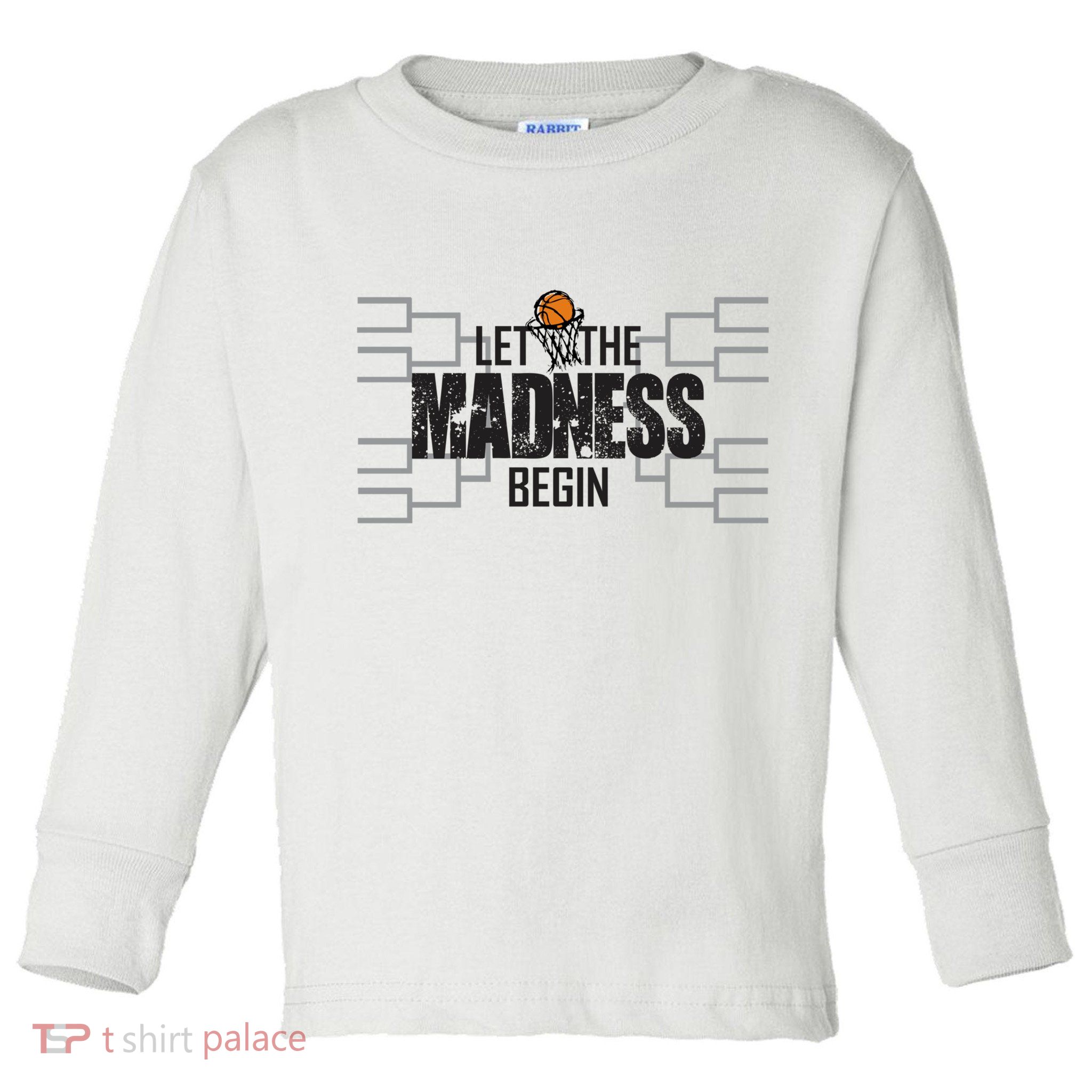 Let The Madness Begin College March Brackets Tournament Gift Toddler Long Sleeve Shirt