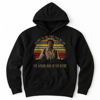 Looks To Me Like You're On The Wrong Side Of The River Vintage Movie Hoodie