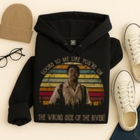Looks To Me Like You're On The Wrong Side Of The River Vintage Movie Hoodie