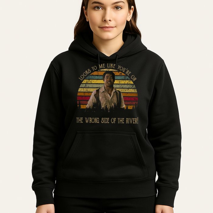 Looks To Me Like You're On The Wrong Side Of The River Vintage Movie Hoodie