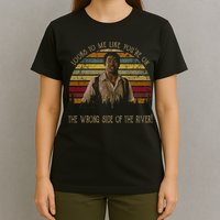 Looks To Me Like You're On The Wrong Side Of The River Vintage Movie T-Shirt