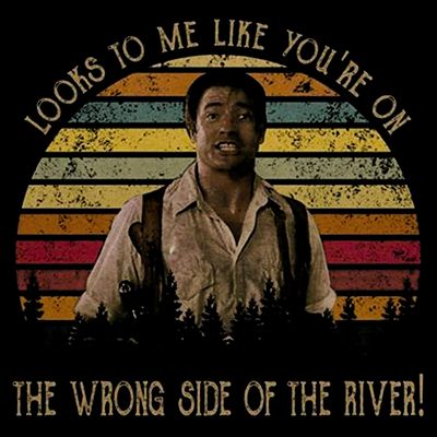 Looks To Me Like You're On The Wrong Side Of The River Vintage Movie T-Shirt