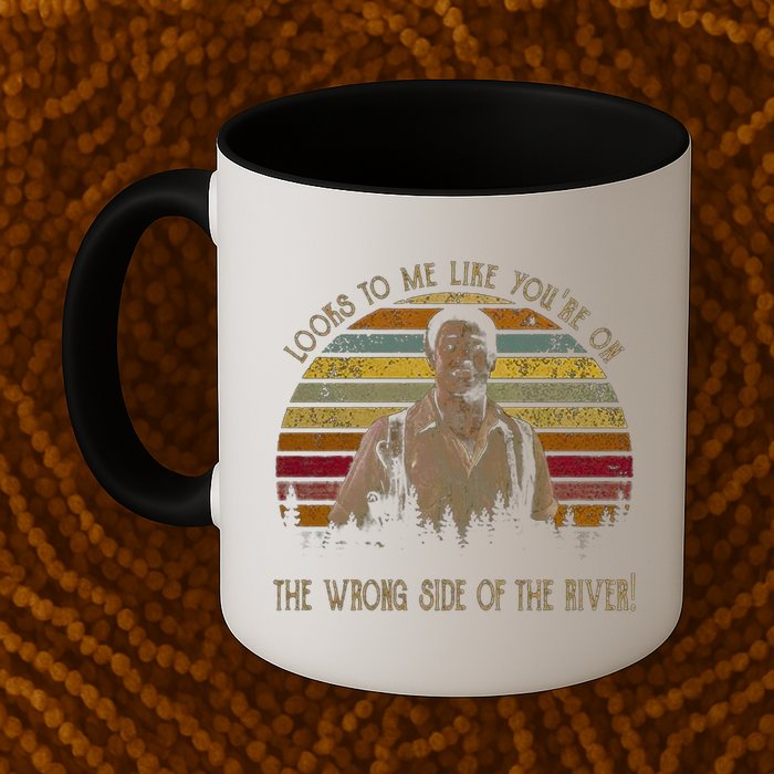 Looks To Me Like You're On The Wrong Side Of The River Vintage Movie Mug