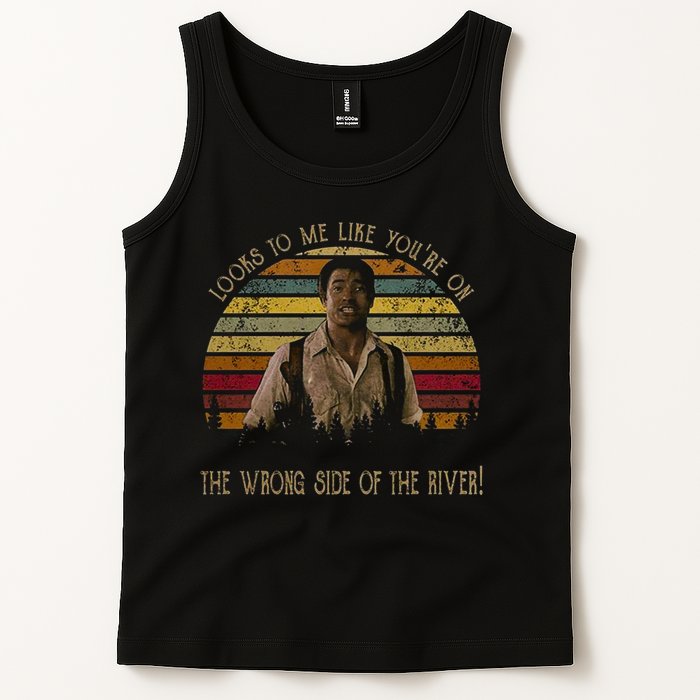 Looks To Me Like You're On The Wrong Side Of The River Vintage Movie Tank Top